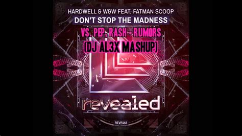 Hardwell W W Ft Fatman Scoop Pep Rash Don T Stop The Madness