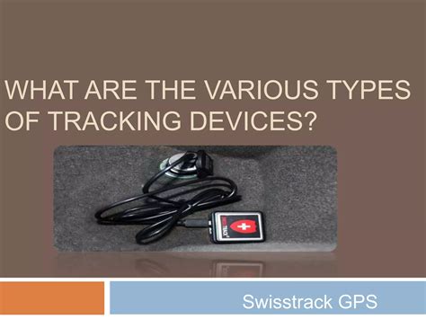 Swisstrack GPS What Are The Various Types Of Tracking Devices PPT