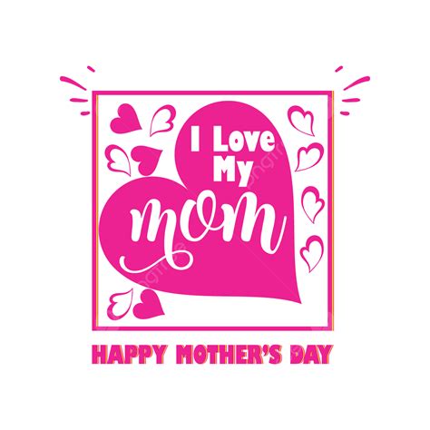 Happy Mother Day Vector Design Images I Love My Mon Happy Mothers Day