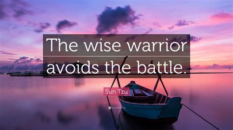 Sun Tzu Quote: “The wise warrior avoids the battle.” (9 wallpapers ...