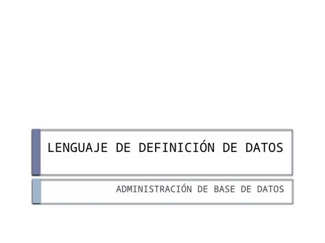 Pptx Lenguaje De Definición De Datos Creacionbd Dokumentips