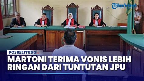 Martoni Divonis Lebih Ringan Dibanding Tuntutan JPU Dalam Kasus Dengan