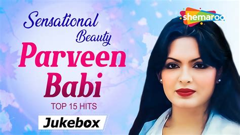 Sensational Beauty Parveen Babi Top 15 Hits परवन बब क 15 हट गन