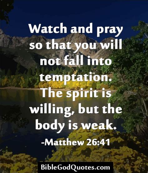 Watch And Pray So That You Will Not Fall Into Temptation The Spirit Is