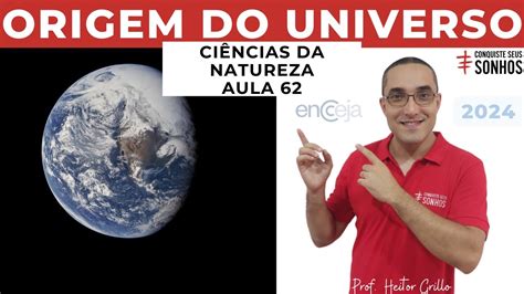 Aula Ci Ncias Da Natureza Origem Do Universo Encceja