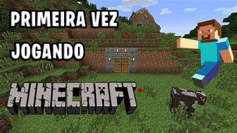 Jogando Minecraft Pela Primeira Vez Youtube