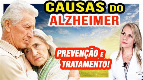 Causas Do Alzheimer Como Prevenir E Tratar O Que Comer O Que Fazer