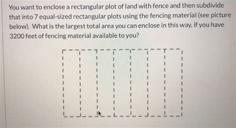 Solved You Want To Enclose A Rectangular Plot Of Land With Chegg