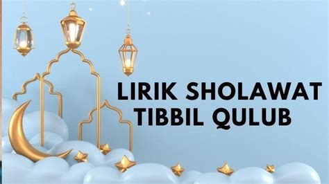 Lirik Sholawat Tibbil Qulub Lengkap Dengan Tulisan Latin Dan Terjemahan