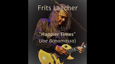 Frits Lagcher Happier Times Joe Bonamassa Cover Youtube