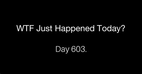 Day 603 Full Cooperation What The Fuck Just Happened Today