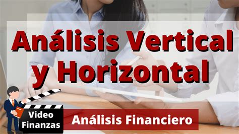 Análisis Vertical y Horizontal de los Estados Financieros de una