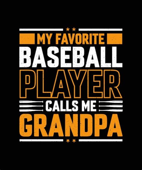 Premium Vector My Favorite Baseball Player Calls Me Grandpa Baseball