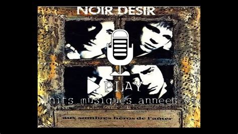 Ecouter Noir désir Leurs chansons des Années 80 regarder les clips