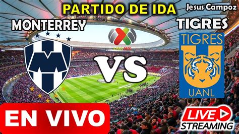 Monterrey Vs Tigres EN VIVO Hoy Partido De Vuelta Donde Ver Liga MX