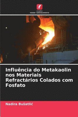 Influncia Do Metakaolin Nos Materiais Refractrios Colados Fosfato