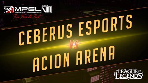 Cerberus Esports Vs Acion Arena Mineski Pro Gaming League S Lol