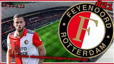 DE EERSTE CHAMPIONS LEAGUE WEDSTRIJD FIFA 23 FEYENOORD CAREER MODE 21