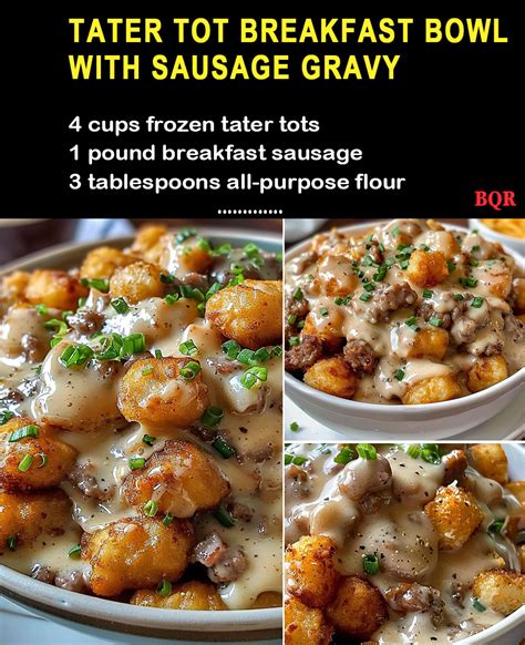 Tater Tot Breakfast Bowl With Sausage Gravy 99easyrecipes