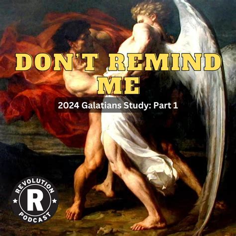 Don T Remind Me 2024 Galatians Series Part 1 Revolution Church Acast