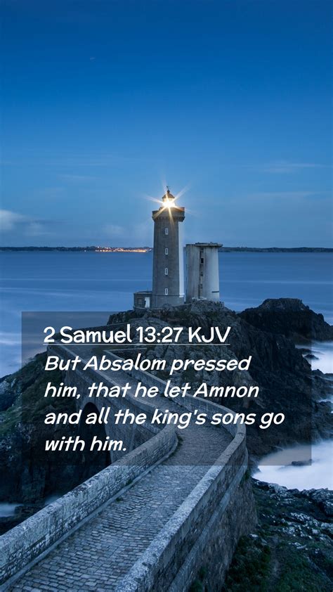 2 Samuel 13 27 KJV Mobile Phone Wallpaper But Absalom Pressed Him