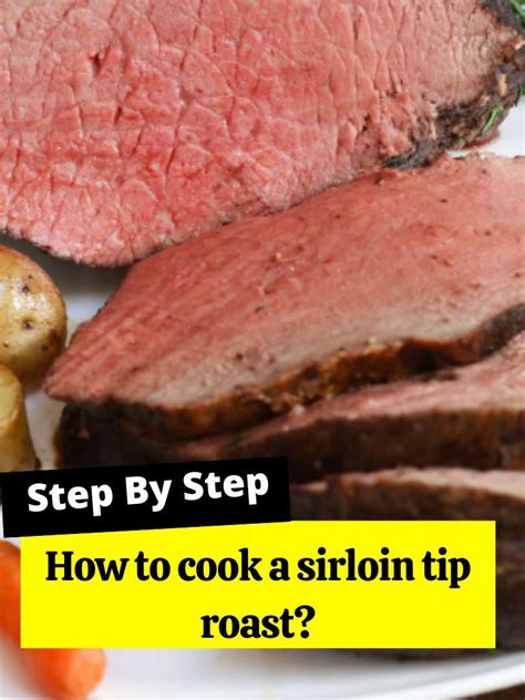 How To Cook A Tender Juicy Sirloin Tip Roast At Danny Demers Blog