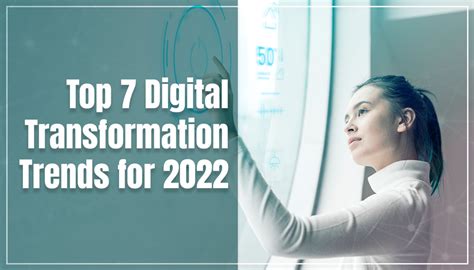 Top 7 Digital Transformation Trends For 2022