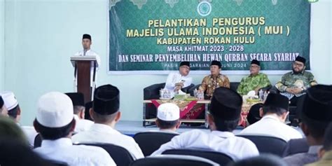 MUI Rohul Masa Bhakti 2023 2028 Resmi Dilantik Ini Harapan Bupati