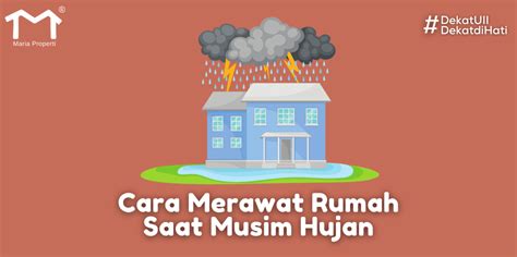 Cara Merawat Rumah Saat Musim Hujan Maria Properti