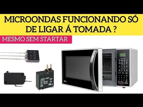 Microondas Funcionando S De Ligar Na Tomada Mesmo Sem Digitar Nada