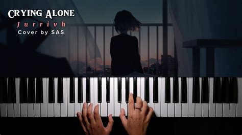 Crying Alone Jurrivh Piano Cover YouTube