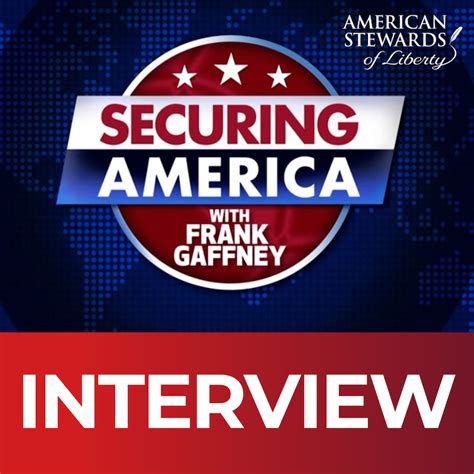 Securing America With Frank Gaffney - American Stewards of Liberty