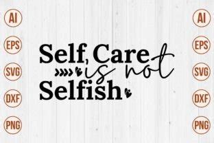 Self Care Is Not Selfish Svg Graphic By Creativemomenul Creative