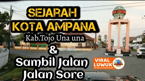 Sejarah Kabtojo Una Una And Jalan Jalan Sore Di Kota Ampana 2022 Youtube