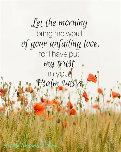 Let The Morning Bring Me Word Of Your Unfailing Love For I Have Put