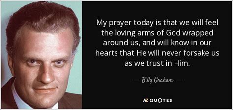 Billy Graham Quote My Prayer Today Is That We Will Feel The Loving