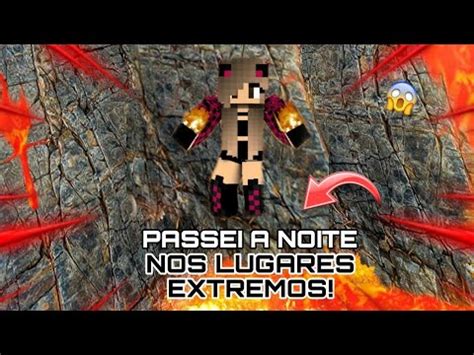 Passei A Noite Em Lugares Extremos No Minecraft Youtube