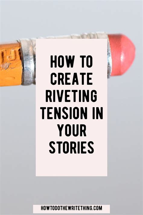 Create Tension: 4 Tips Create Riveting Tension Stories | Creative ... 
