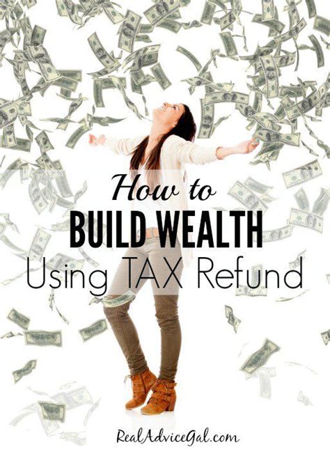 How To Use Your Tax Refund To Build Wealth Real Advice Gal Tax