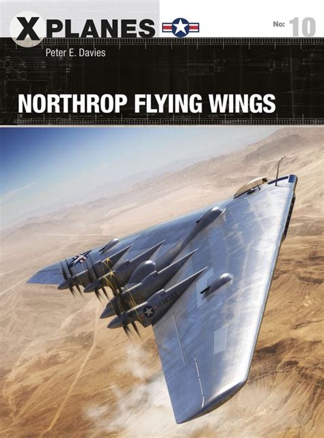 X Planes 10 Northrop Flying Wings Ebook Peter E Davies