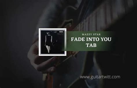 Fade Into You Tab By Mazzy Star For Guitar Guitartwitt