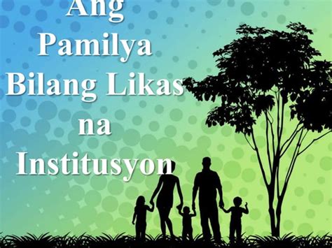 Ang Pamilya Bilang Likas Na Institusyon PPT