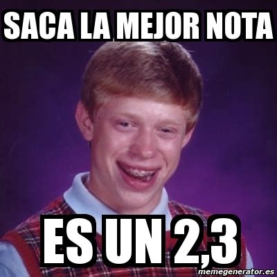 Meme Bad Luck Brian Saca La Mejor Nota Es Un 2 3 3921013