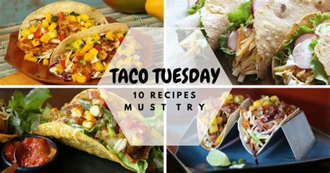 10 Must Try Recipes For Taco Tuesday Taco Tuesday Recipes