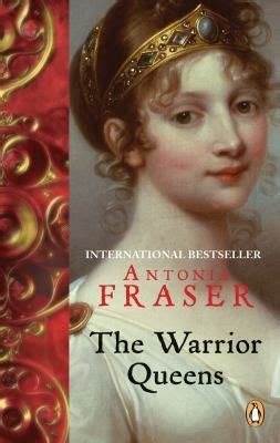 The Warrior Queens The Legends And The Book By Antonia Fraser