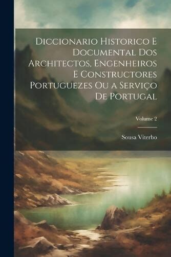 Diccionario Historico E Documental Dos Architectos Engenheiros E