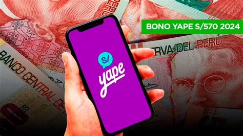 Bono Yape 570 soles 2024 Cómo cobrarlo hoy