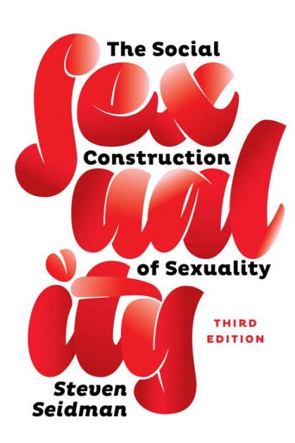 The Social Construction Of Sexuality Edition 3 By Steven Seidman 9780393937800 Paperback