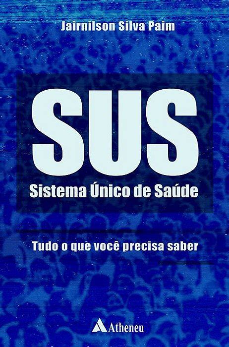 SUS Sistema Único de Saúde Tudo o que você precisa saber 1ª