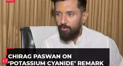 Potassium Cyanide Chirag Paswan On ‘potassium Cyanide Remark Says